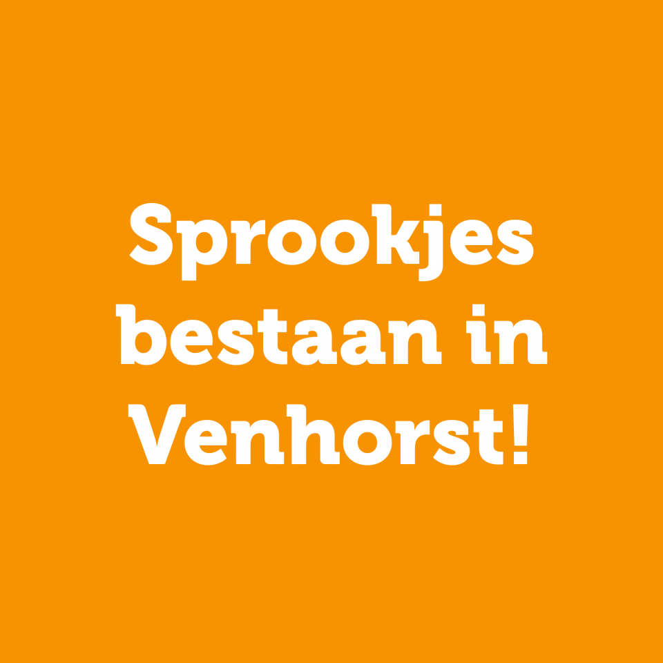 Sprookjes bestaan in Venhorst!