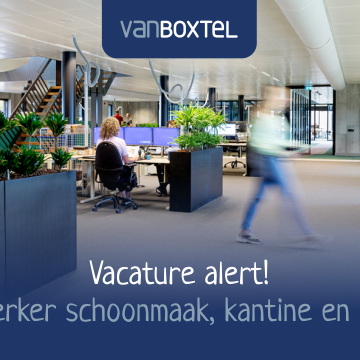 Vanboxtel zoekt: medewerker schoonmaak, kantine en facilitair (18 – 24 uur)