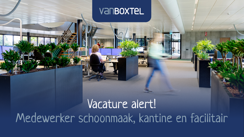 Vanboxtel zoekt: medewerker schoonmaak, kantine en facilitair (18 – 24 uur)