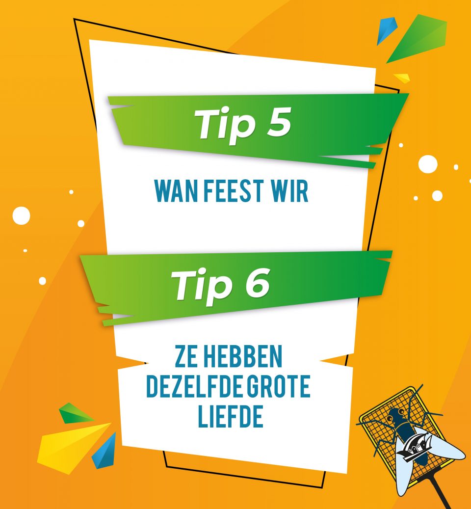 Tip 5 en 6 voor de nieuwe Vorst van C.v. de Vliegenmeppers