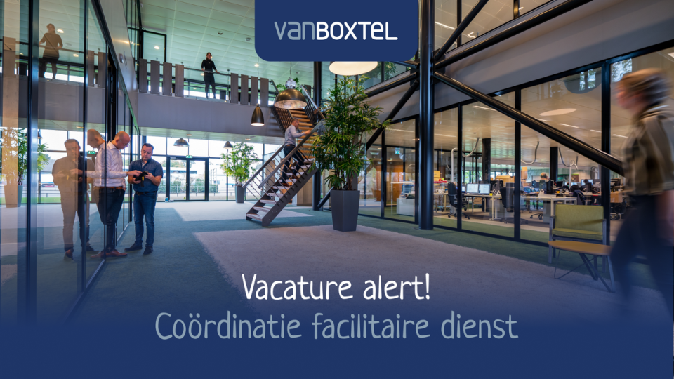 Vanboxtel zoekt: coördinatie facilitaire dienst