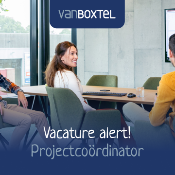 Vanboxtel zoekt medewerker projectcoördinatie (doorgroeifunctie)